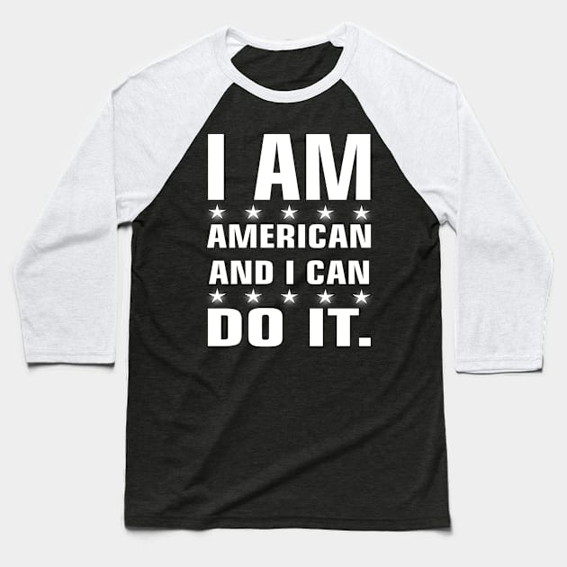 I am american and i can do it. USA and America tshirt Baseball T-Shirt by Chandan